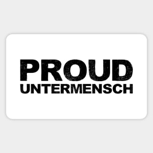 PROUD UNTERMENSCH - B - Word typography quote meme funny gift merch grungy black white tshirt Sticker